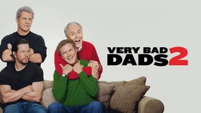 Very Bad Dads 2, Film Comédie, Sur CINE+OCS